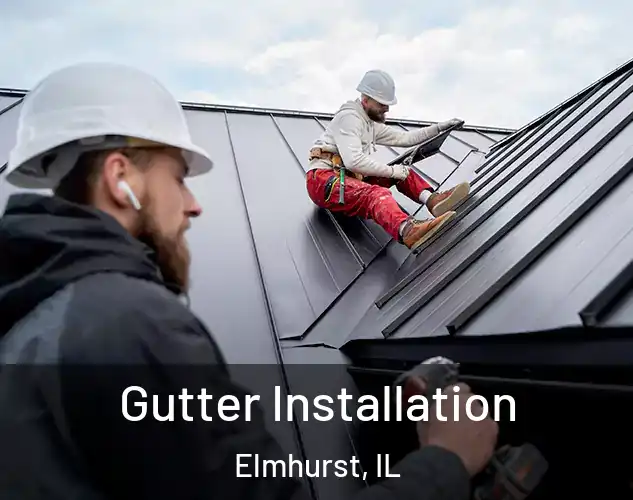  Gutter Installation Elmhurst, IL