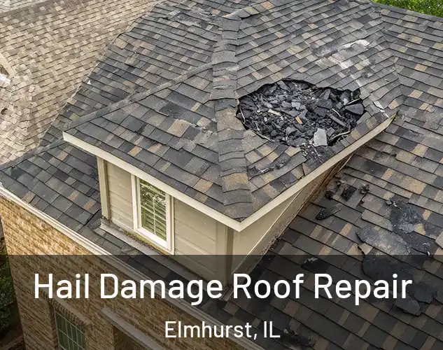  Hail Damage Roof Repair Elmhurst, IL