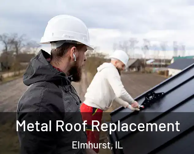  Metal Roof Replacement Elmhurst, IL