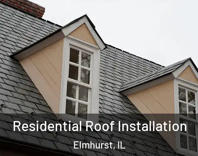  Residential Roof Installation Elmhurst, IL