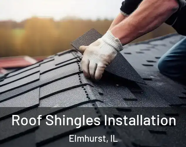  Roof Shingles Installation Elmhurst, IL