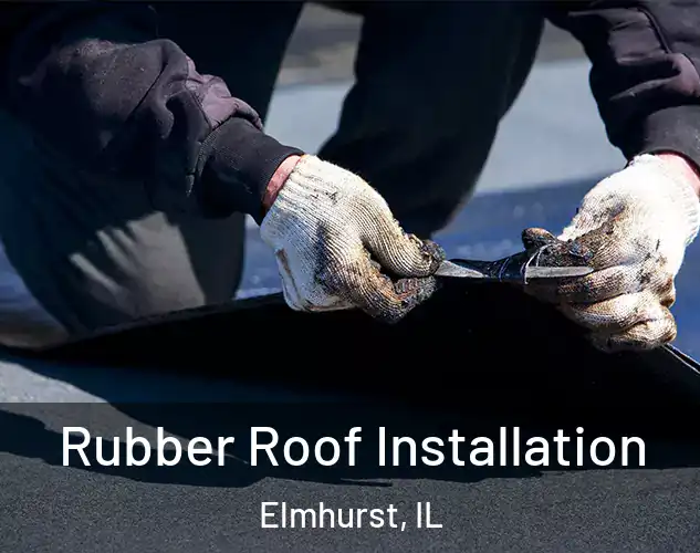  Rubber Roof Installation Elmhurst, IL