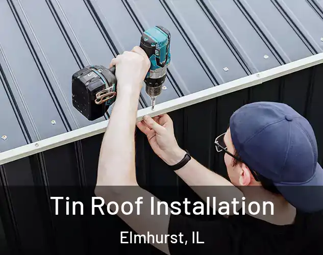  Tin Roof Installation Elmhurst, IL